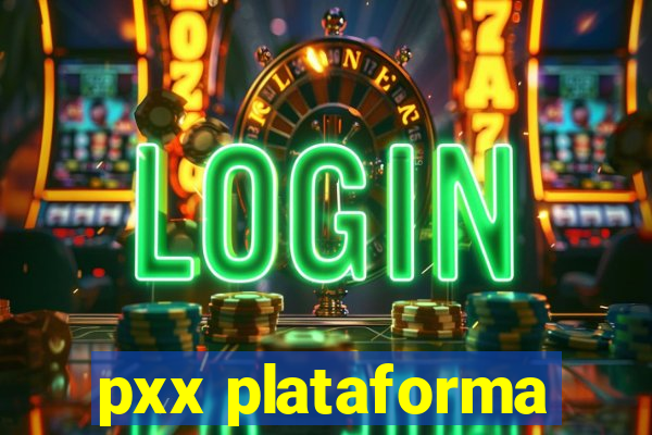 pxx plataforma